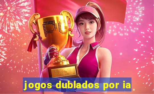 jogos dublados por ia